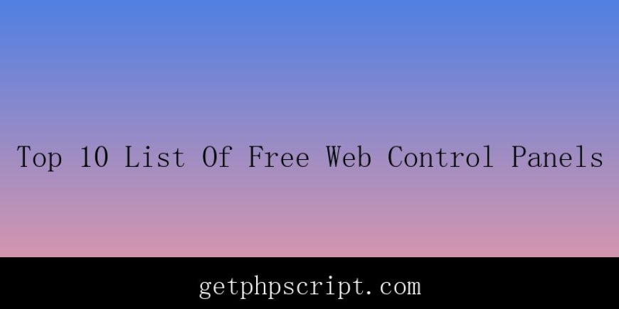 Top 10 List Of Free Web Control Panels